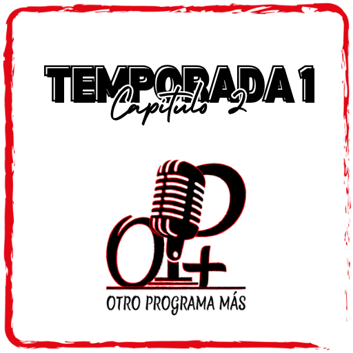 Otro Programa Más - Temporada 1 Capítulo 2