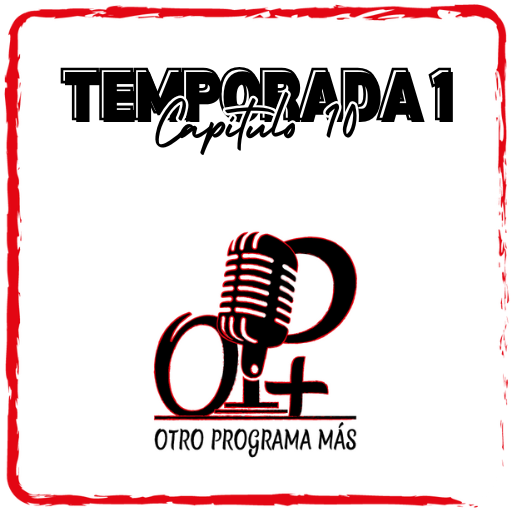 Otro Programa Más – Capítulo 10 / Temporada 1